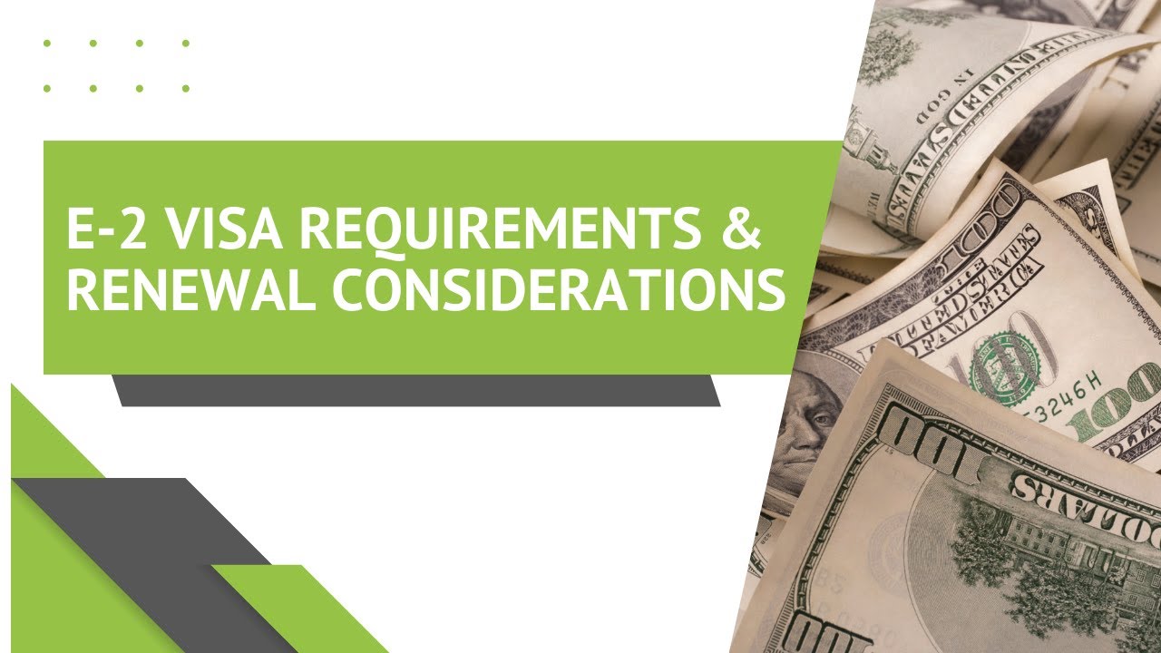 E-2 Visa Requirements & Renewal Considerations