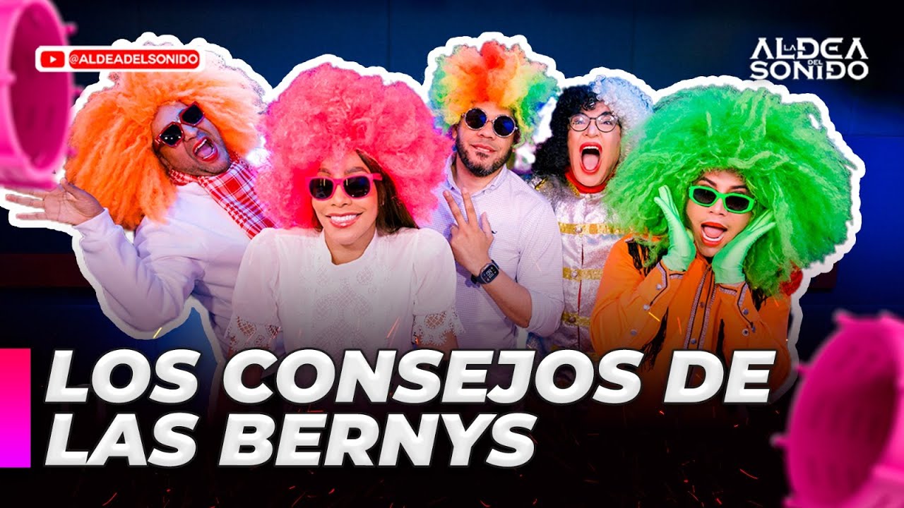 LAS BERNYS ACONSEJAN LAS FIGURAS DE LOS MEDIOS