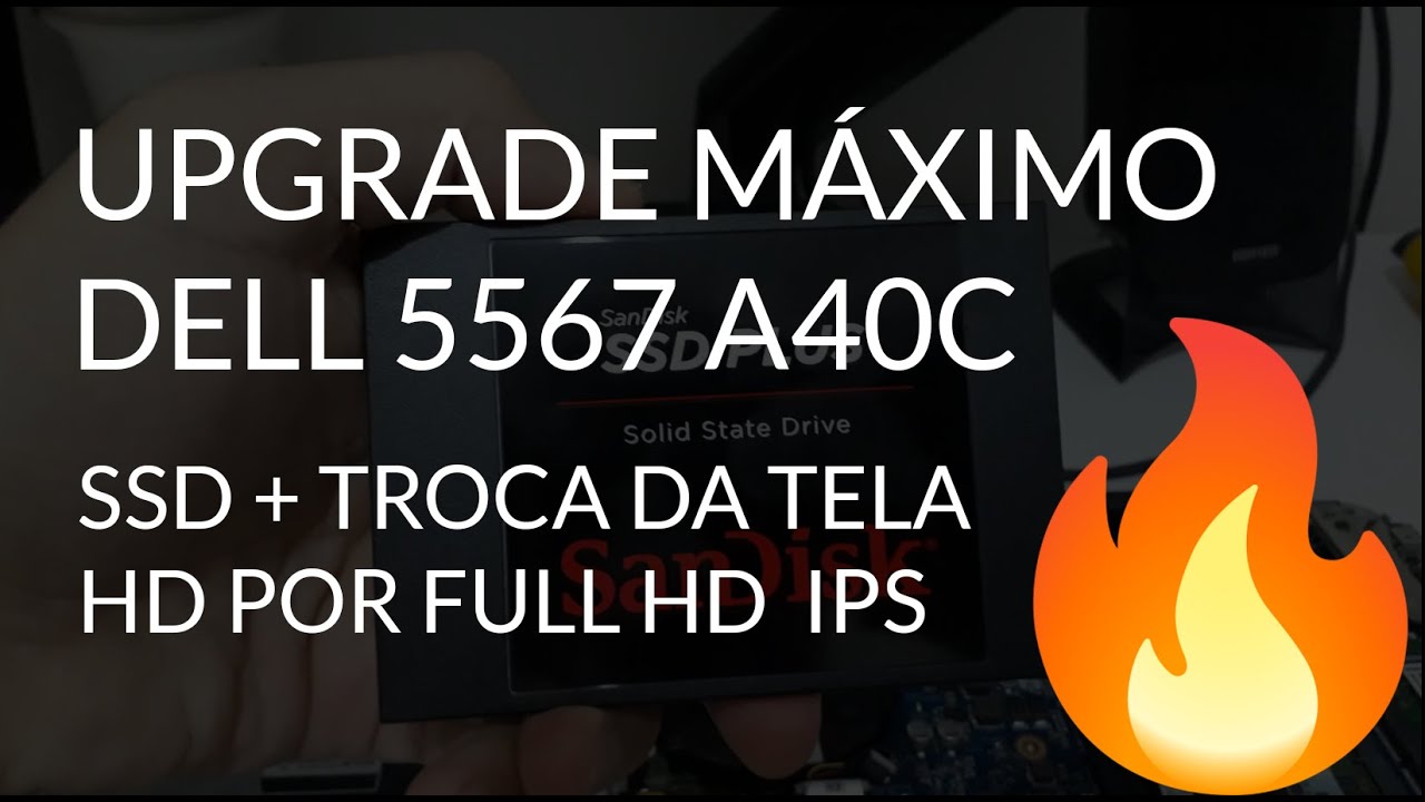 Troca da tela HD por Full HD IPS + SSD  no DELL 5567 A40C