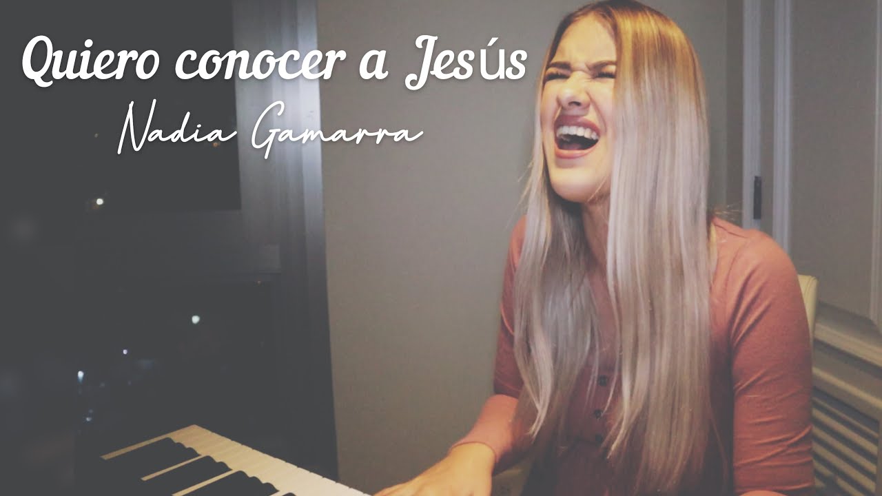 Quiero conocer a Jesús - Cover Nadia Gamarra