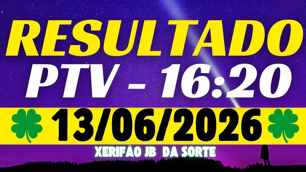 Resultado do jogo do bicho ao vivo PTV - 16:20 13-06-2026