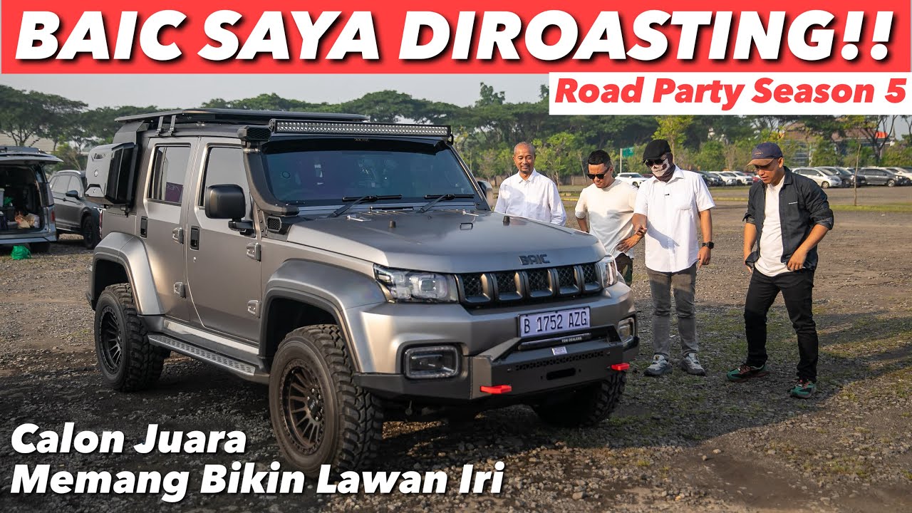 BAIC TERKEREN SAYA HABIS DIROASTING MEREKA | ROAD PARTY S5