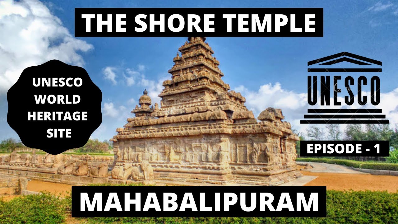 Shore Temple || Mahabalipuram - Tamil Nadu || UNESCO World Heritage Site || Ep - 1