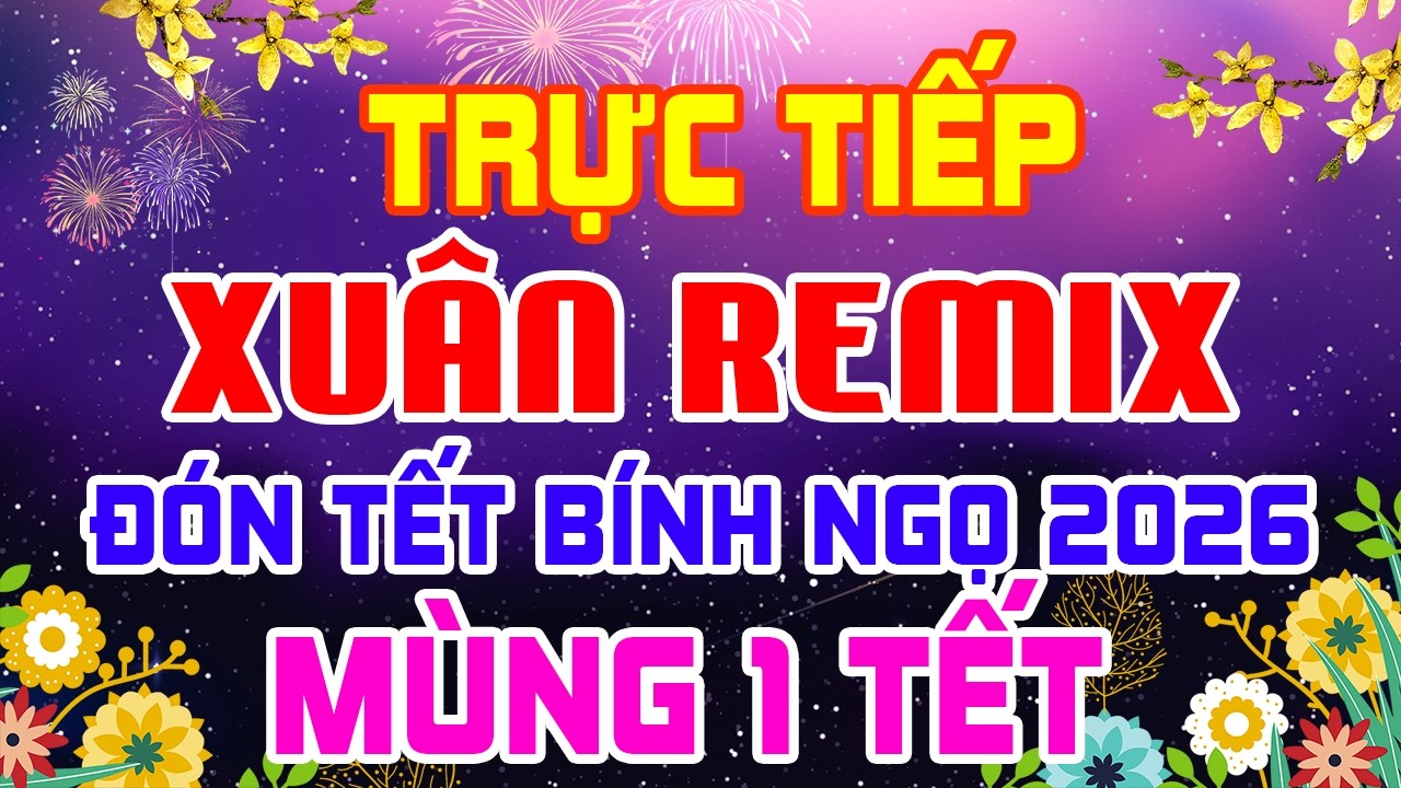 Trực Tiếp Nhạc Xuân Disco Remix Sôi Động Khắp Vùng Đón Tết Sum Vầy - Tuyển Chọn Nhạc Tết Bính Ngọ