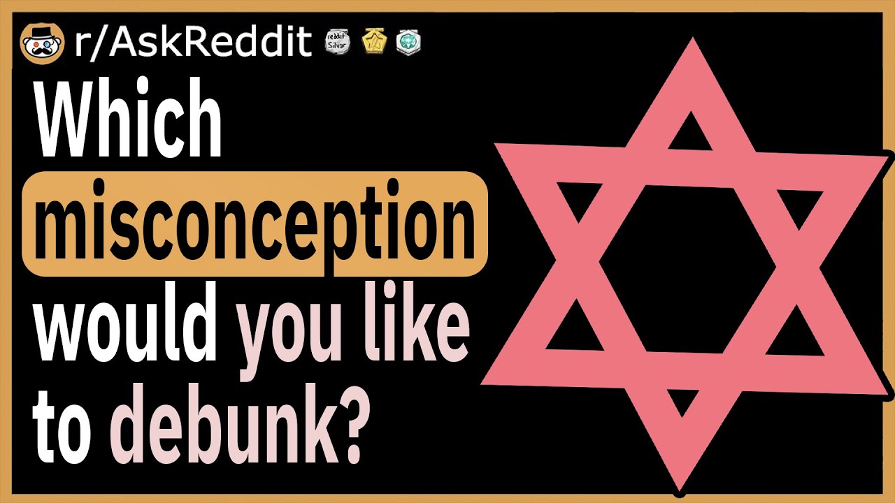 Which misconception would you love to debunk?