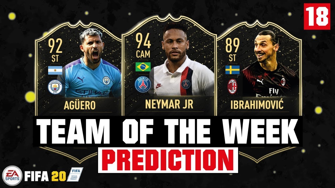 FIFA 20 | TEAM OF THE WEEK 18 PREDICTION 😱🔥| FT. NEYMAR, AGUERO, IBRAHIMOVIC... etc