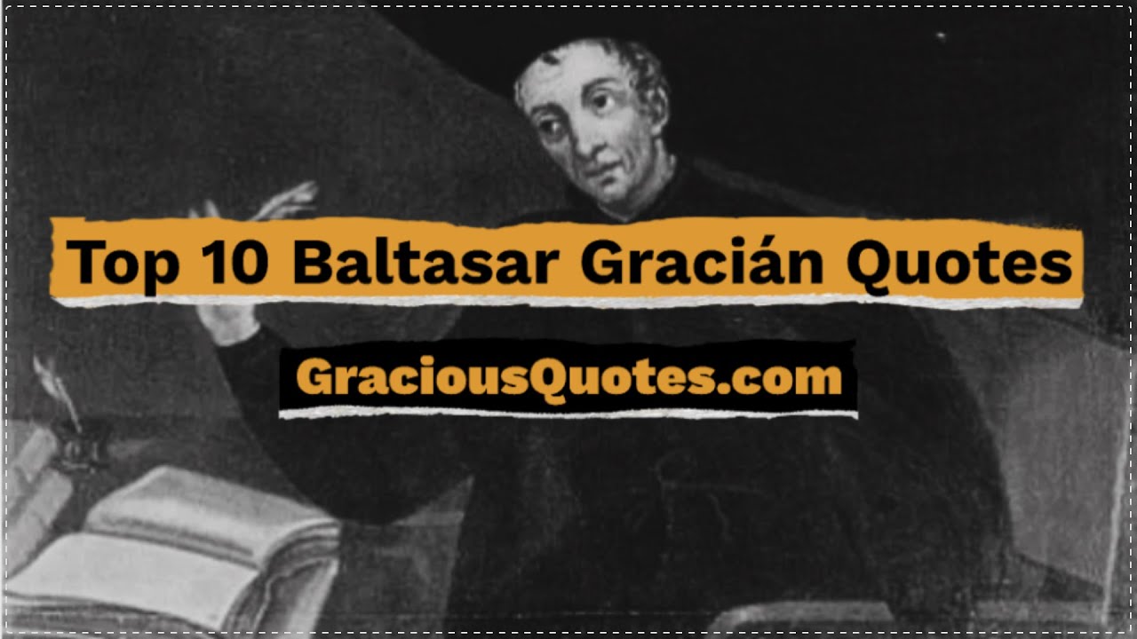 Top 10 Baltasar Graci&aacute;n Quotes - Gracious Quotes