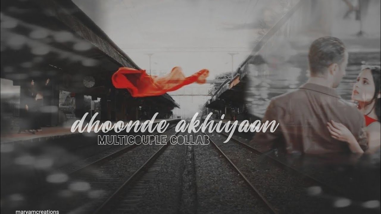 ☆DHOONDE AKHIYAAN COLLAB
