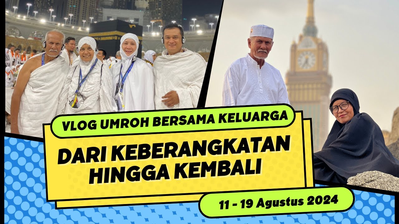 VLOG UMROH BERSAMA KELUARGA : dari Keberangkatan sampai Kembali ke Indonesia
