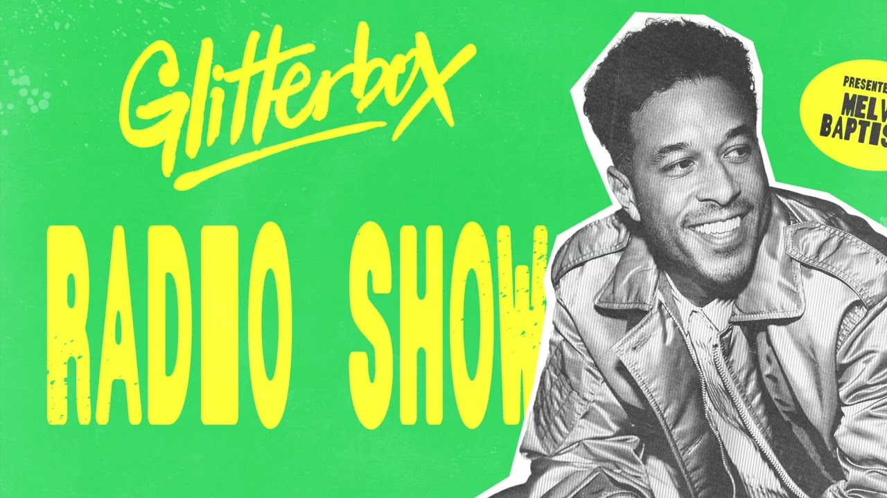 Glitterbox Radio Show 459: Hosted by Melvo Baptiste