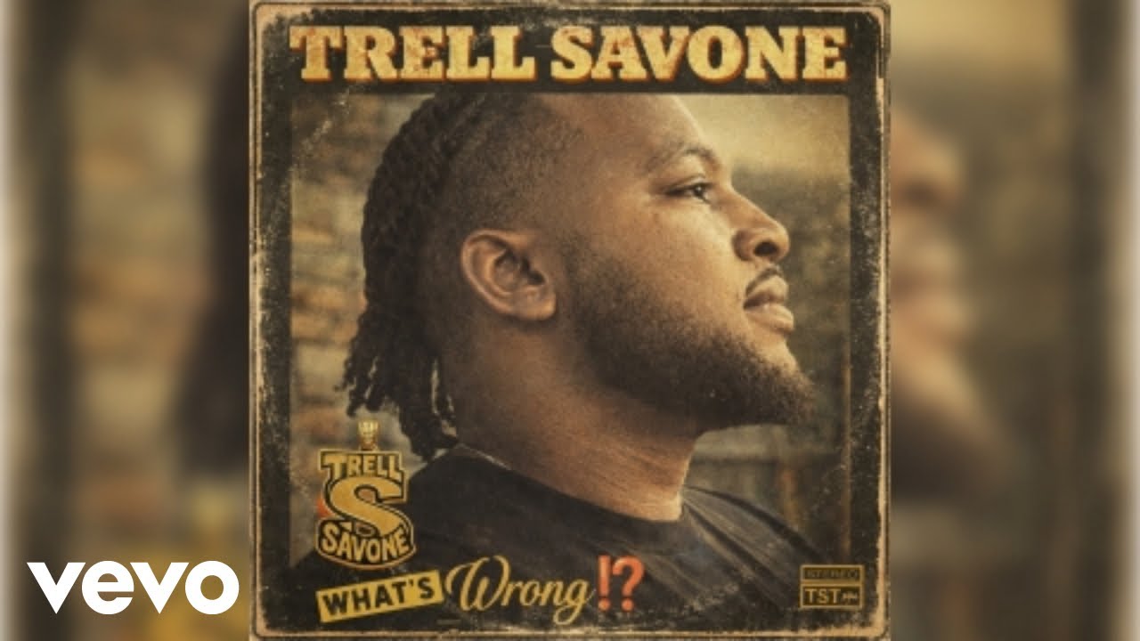 Trell Savone - What's Wrong ⁉️