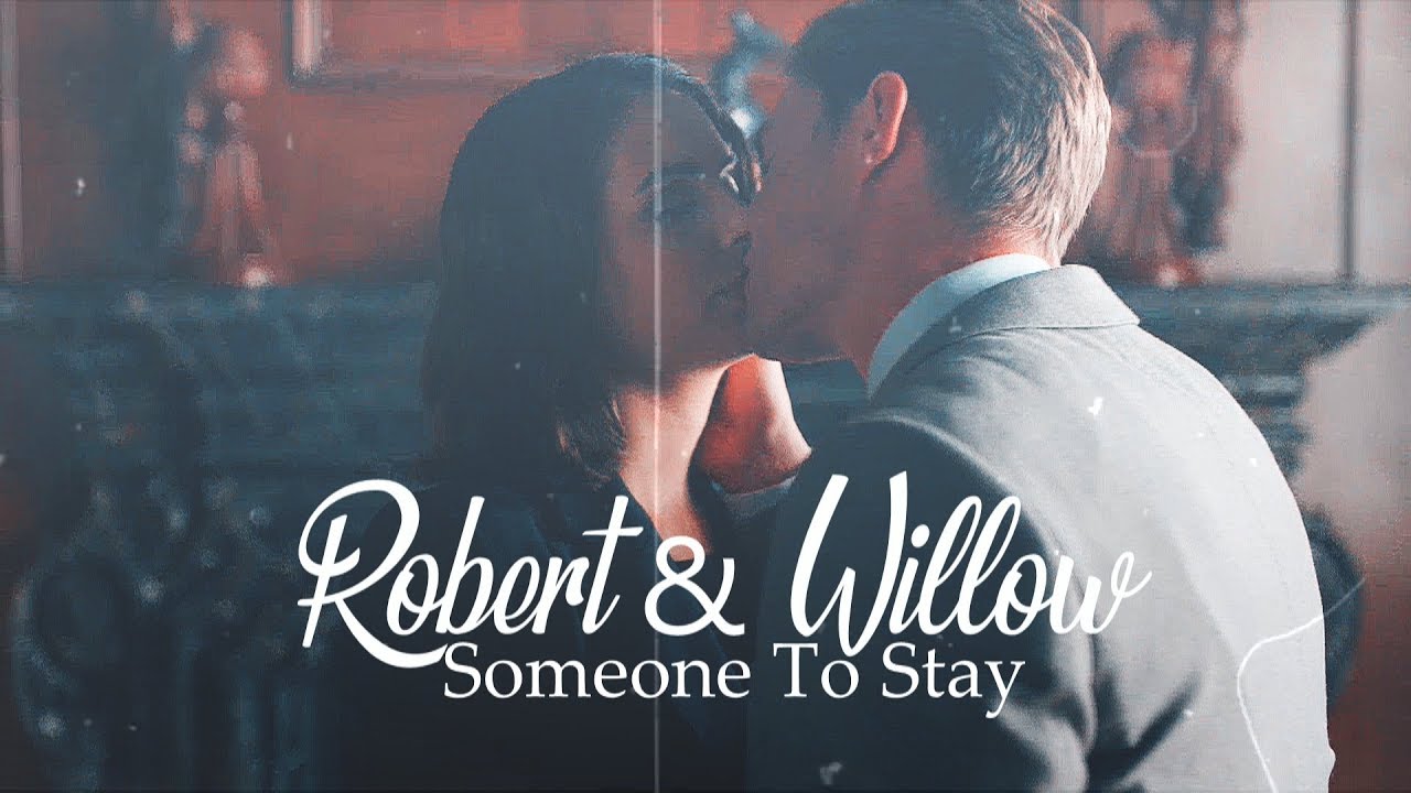 Robert and Willow || Someone To Stay
