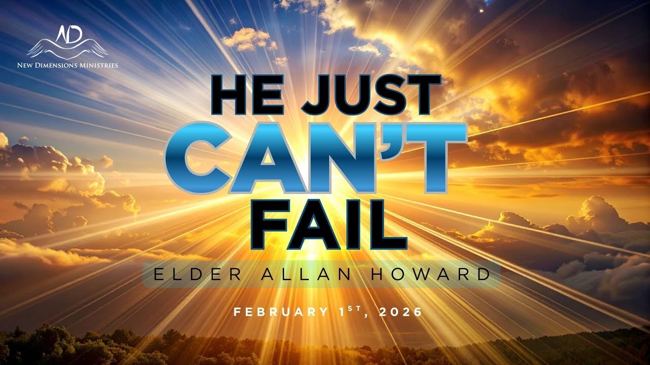 NDM Sunday | He Just Can't Fail - Elder Allan Howard | February 1st 2026