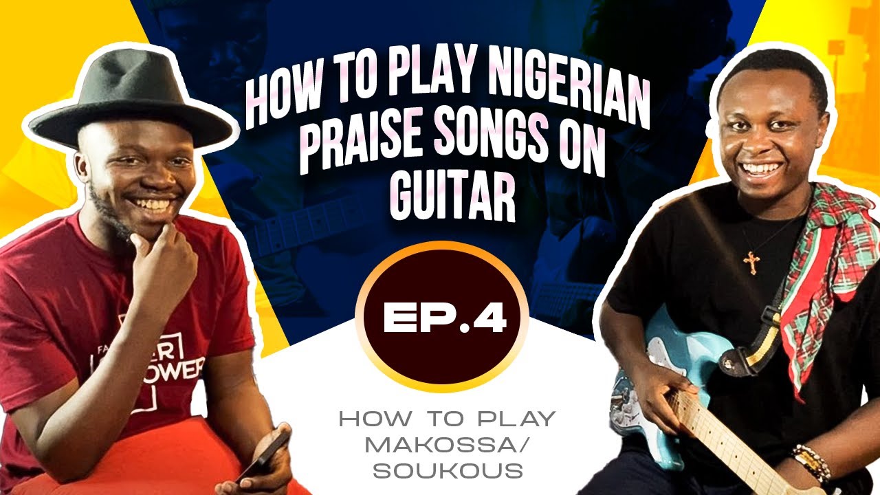 How to Play Nigerian Praise Songs on Guitar| Ep. 4| HOW TO PLAY MAKOSSA Guitar