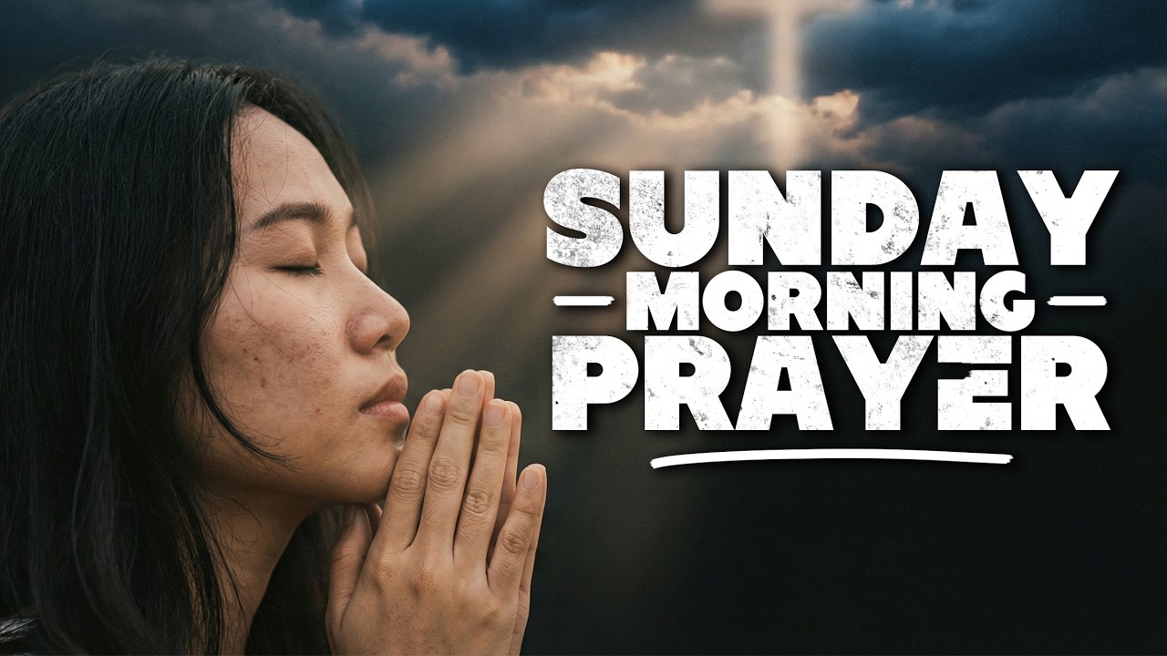 A Powerful Sunday Morning Prayer to Start Your Week with God