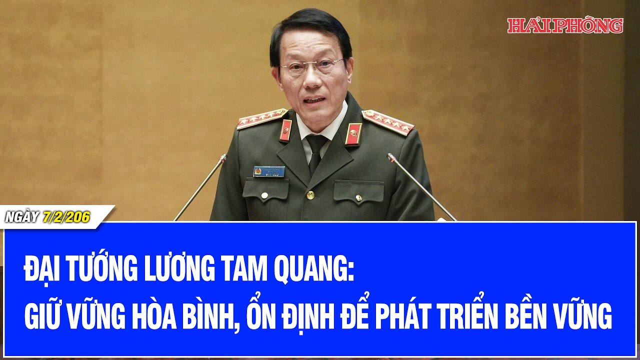 Đại tướng Lương Tam Quang: Giữ vững hòa bình, ổn định để phát triển bền vững