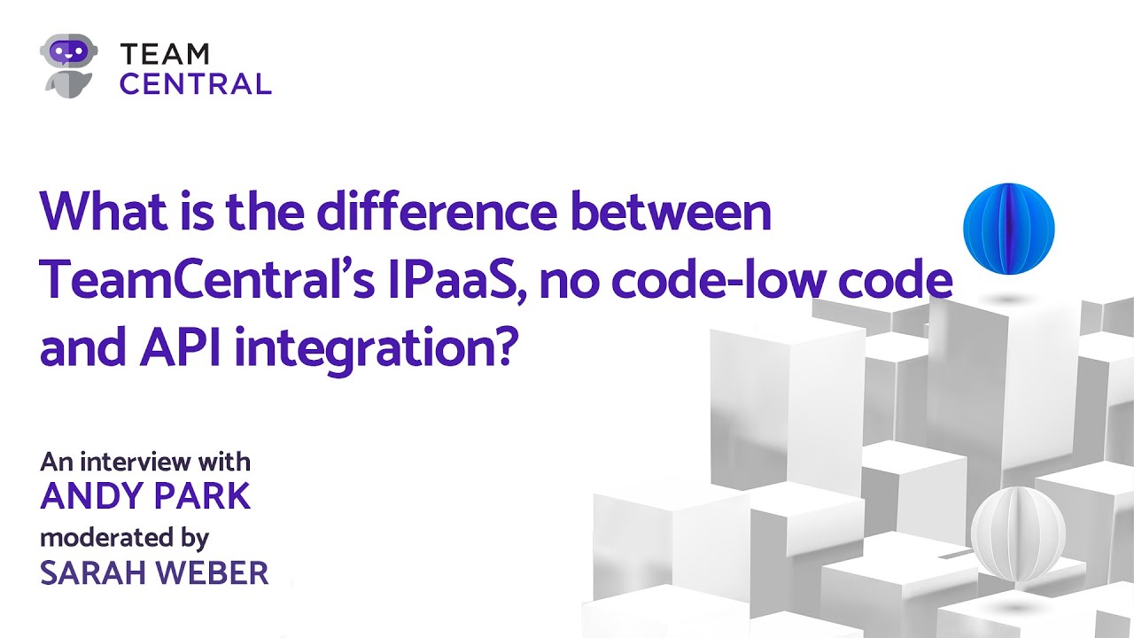 TeamCentral FAQ on API integration vs TeamCentral IPaaS no code-low code integration
