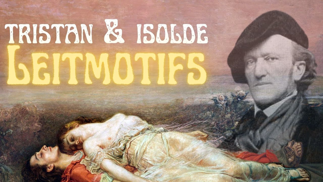 Tristan und Isolde: The most important leitmotifs of Richard Wagner's opera