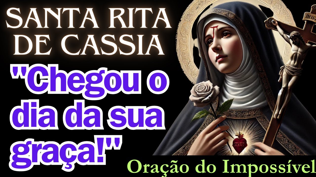 ❤️ ORAÇÃO SANTA RITA DE CASSIA: Súplica por um impossível hoje!