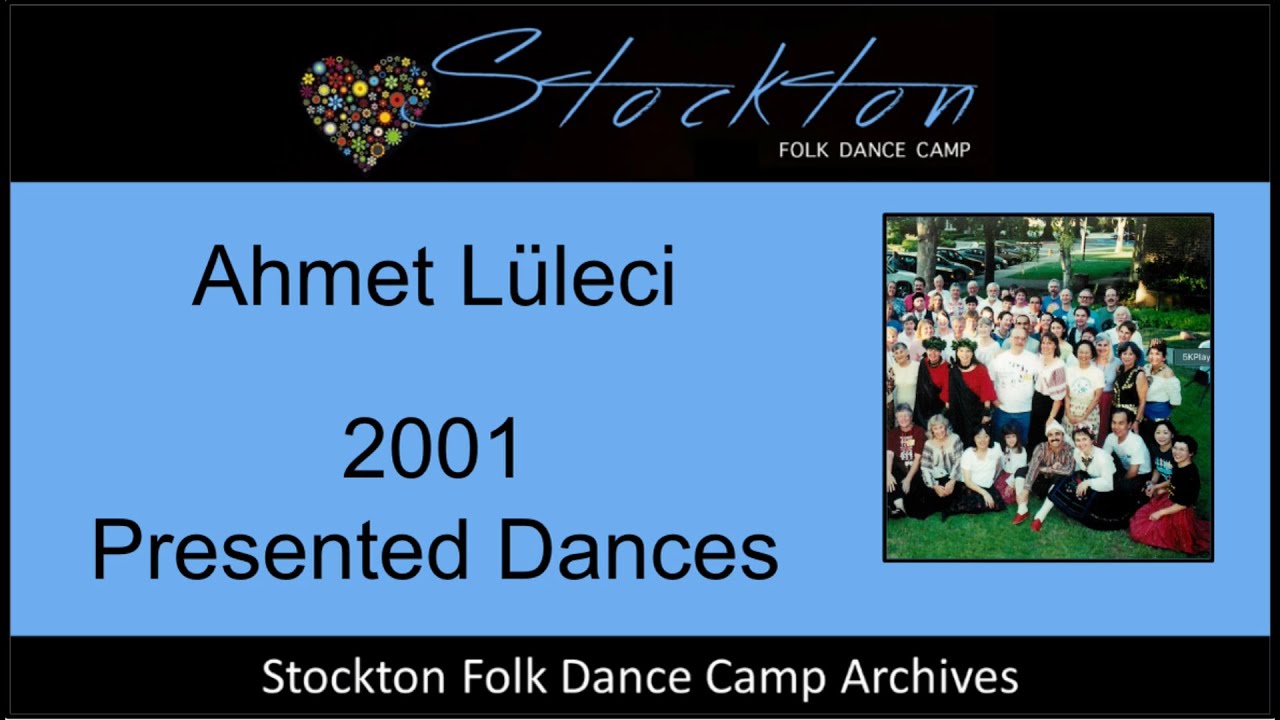 Ahmet Lüleci 2001 - Dances Presented at Stockton Folk Dance Camp