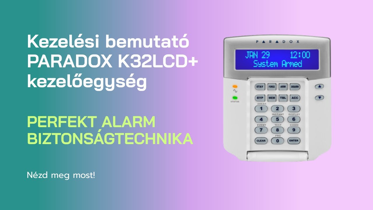 PARADOX K32LCD+ kezelőegység kezelési bemutató MG Magellán és SP Spectra riasztórendszernél.
