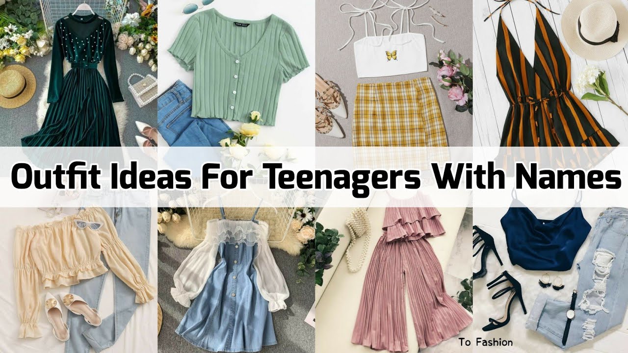 Outfit Ideas For Teenagers With Names/Outfits For Teenage Girls With Names/Dresses For Teenagers