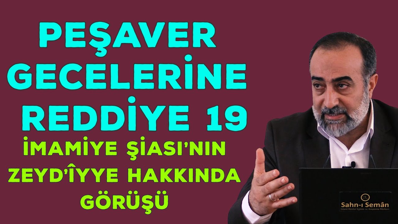 Ebubekir Sifil - Peşaver Gecelerine Reddiye 19 (İmamiye Şiası'nın Zeyd'îyye Hakkında Görüşü)
