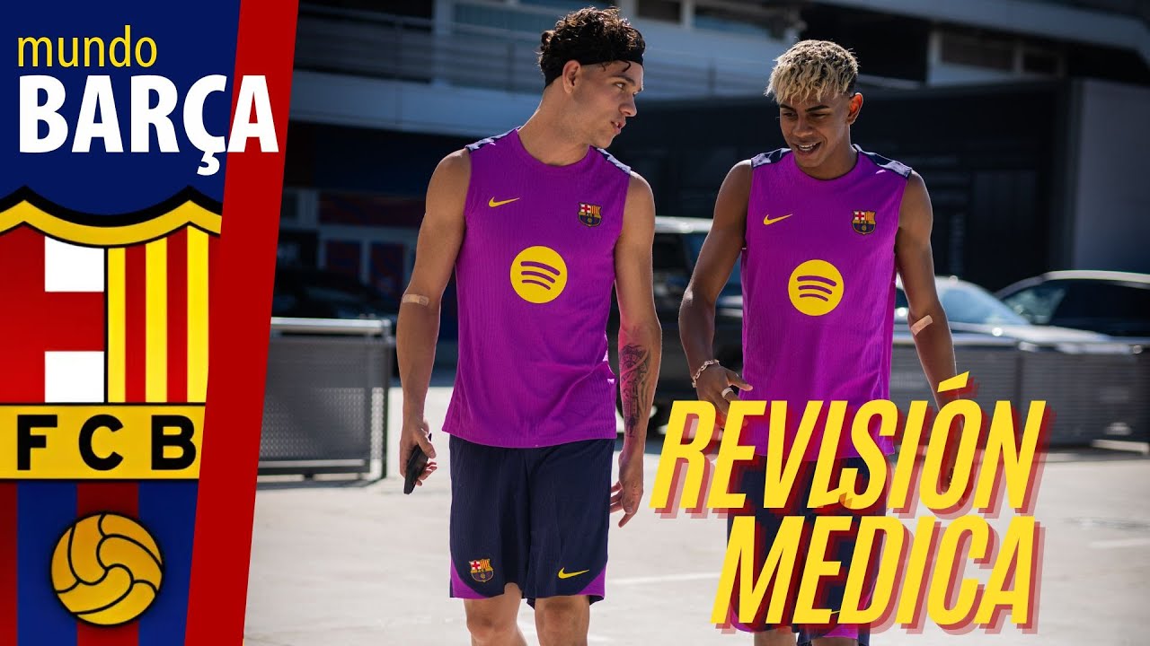 BARÇA: Los jugadores pasan la revisión médica, con LAMINE YAMAL como protagonista