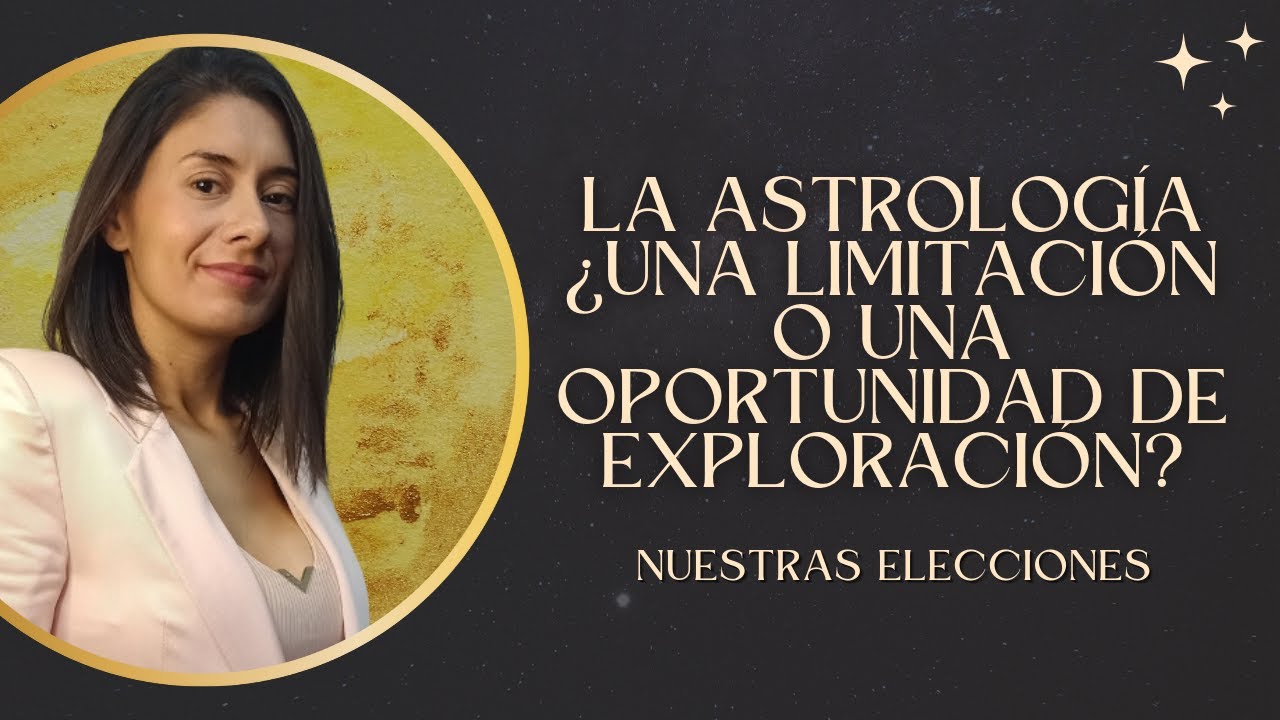 La astrolog&iacute;a &iquest;una limitaci&oacute;n o una oportunidad de exploraci&oacute;n?