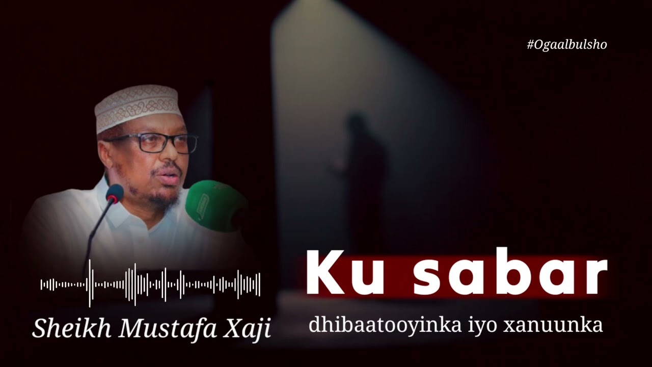 Ku Sabar Dhibaatooyinka & Imtixaanka Nolosha || Sheekh Mustafe @OGAALBULSHO #shmustafe