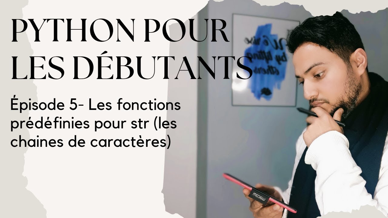 Python Pour Les Débutants - Épisode 5 - Les fonctions prédéfinies pour str-les chaines de caractère