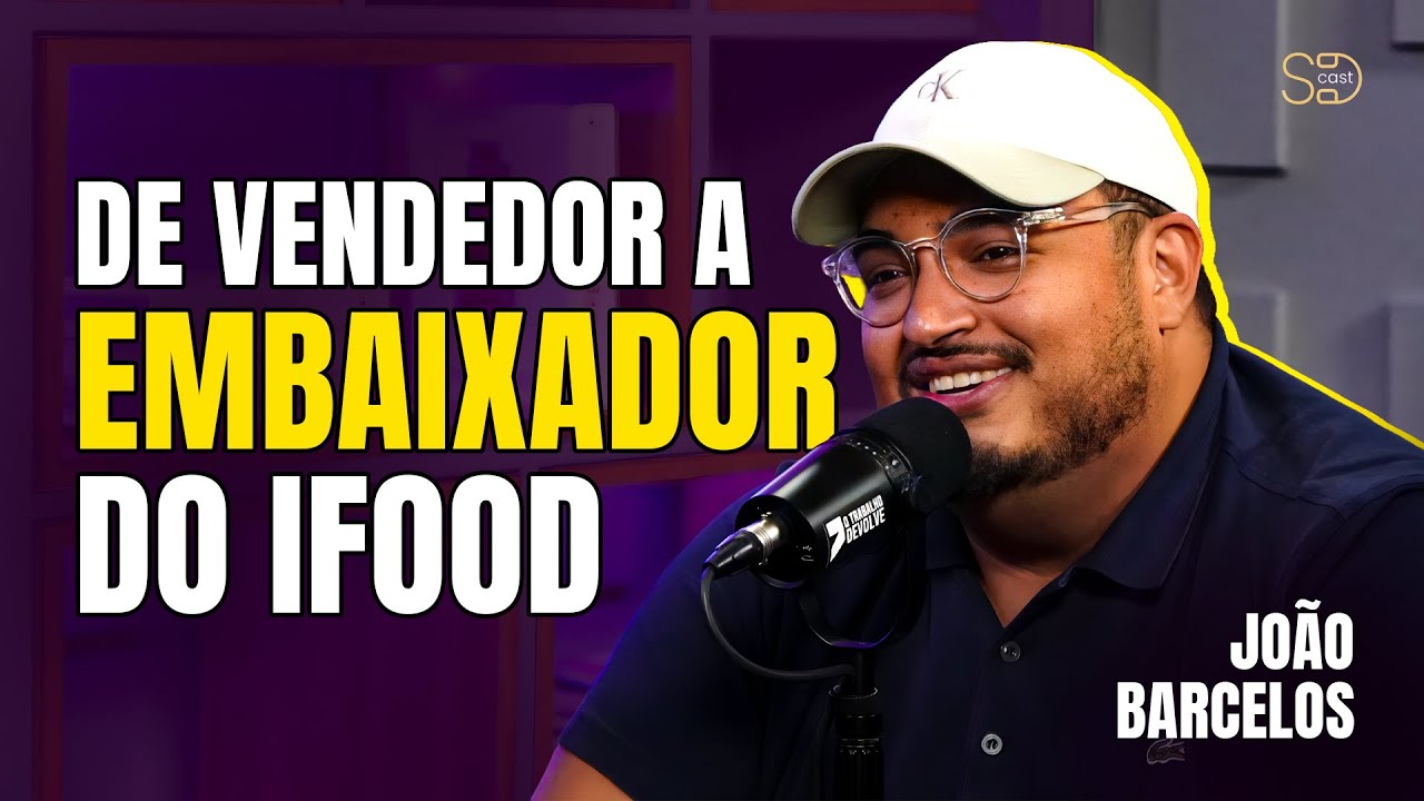 De vendedor de rua a embaixador do iFood | Jo&atilde;o Barcelos no SDCast #012