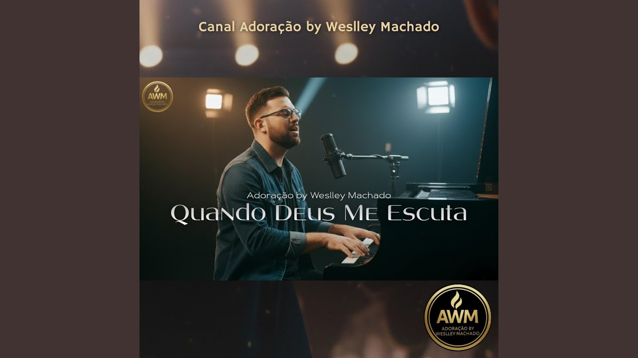 Quando Deus Me Escuta - Canal Adora&ccedil;&atilde;o by Weslley Machado