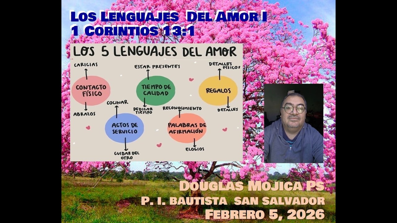 Los Lenguajes del amor, 1 Co 13:1, Douglas Mojica ps, Primera Igelsia Bautista San Salvador, 050226