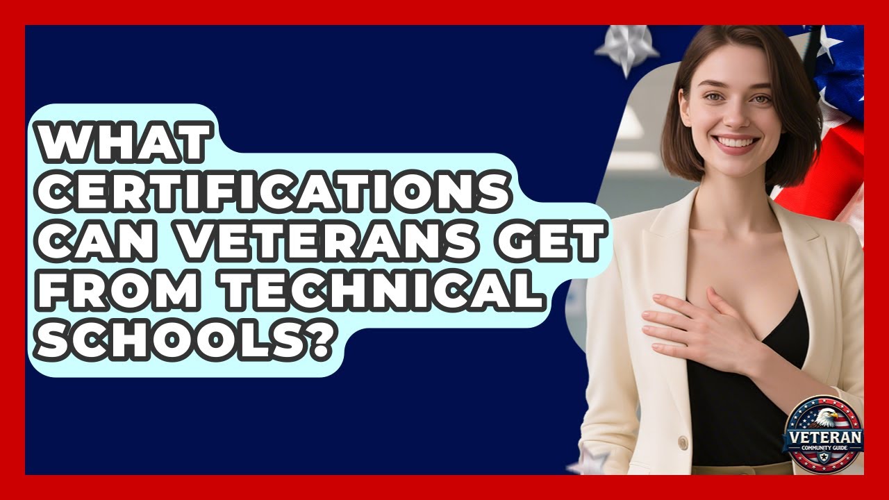 What Certifications Can Veterans Get From Technical Schools? - Veteran Community Guide