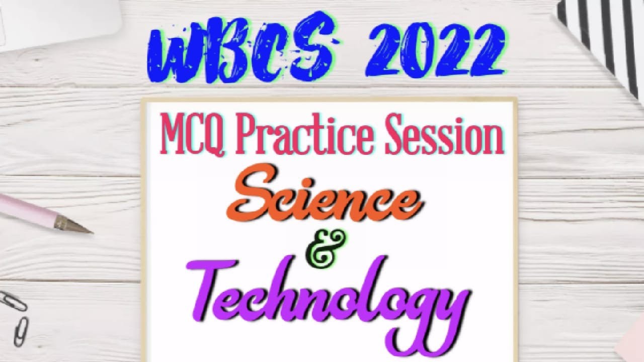 MCQ Practice Session #Science and #Technology for #WBCS 2022