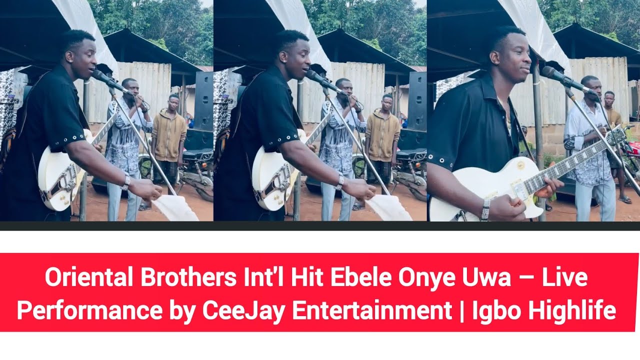 Oriental Brothers Hit Ebele Onye Uwa – Live Performance by CeeJay Entertainment | Igbo Highlife 