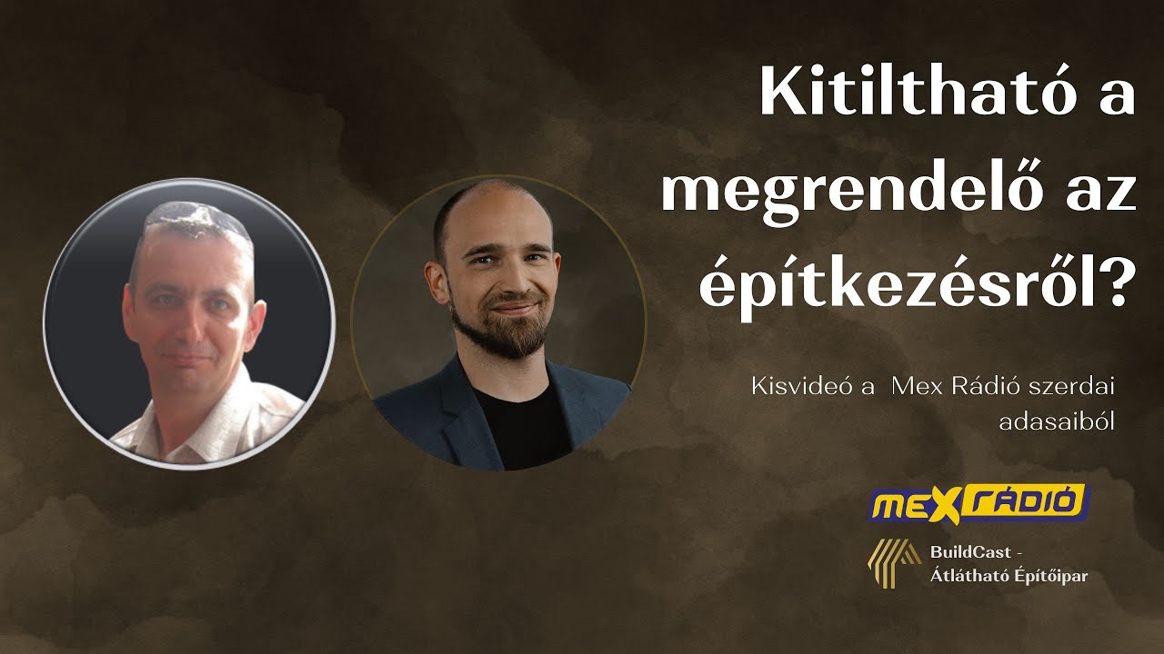 Kitiltható a Megrendelő az Építkezésről? - Mex Rádió