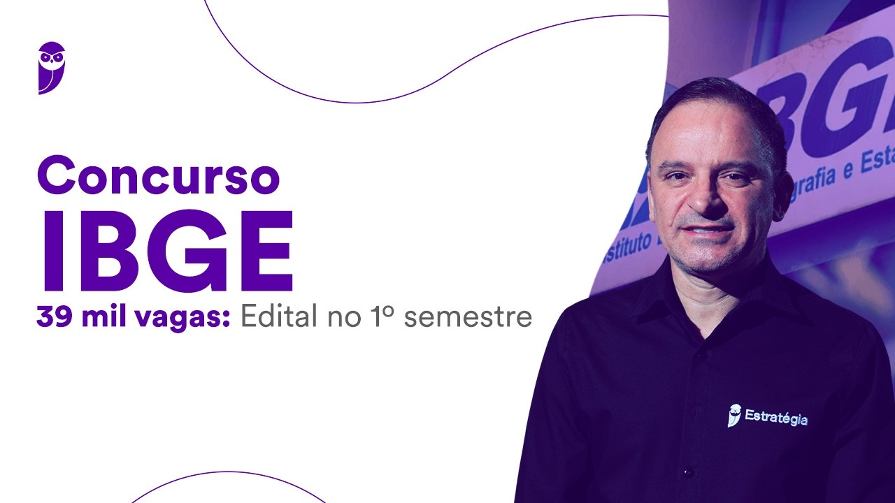 Concurso IBGE - 39 mil vagas: Edital no 1º semestre.