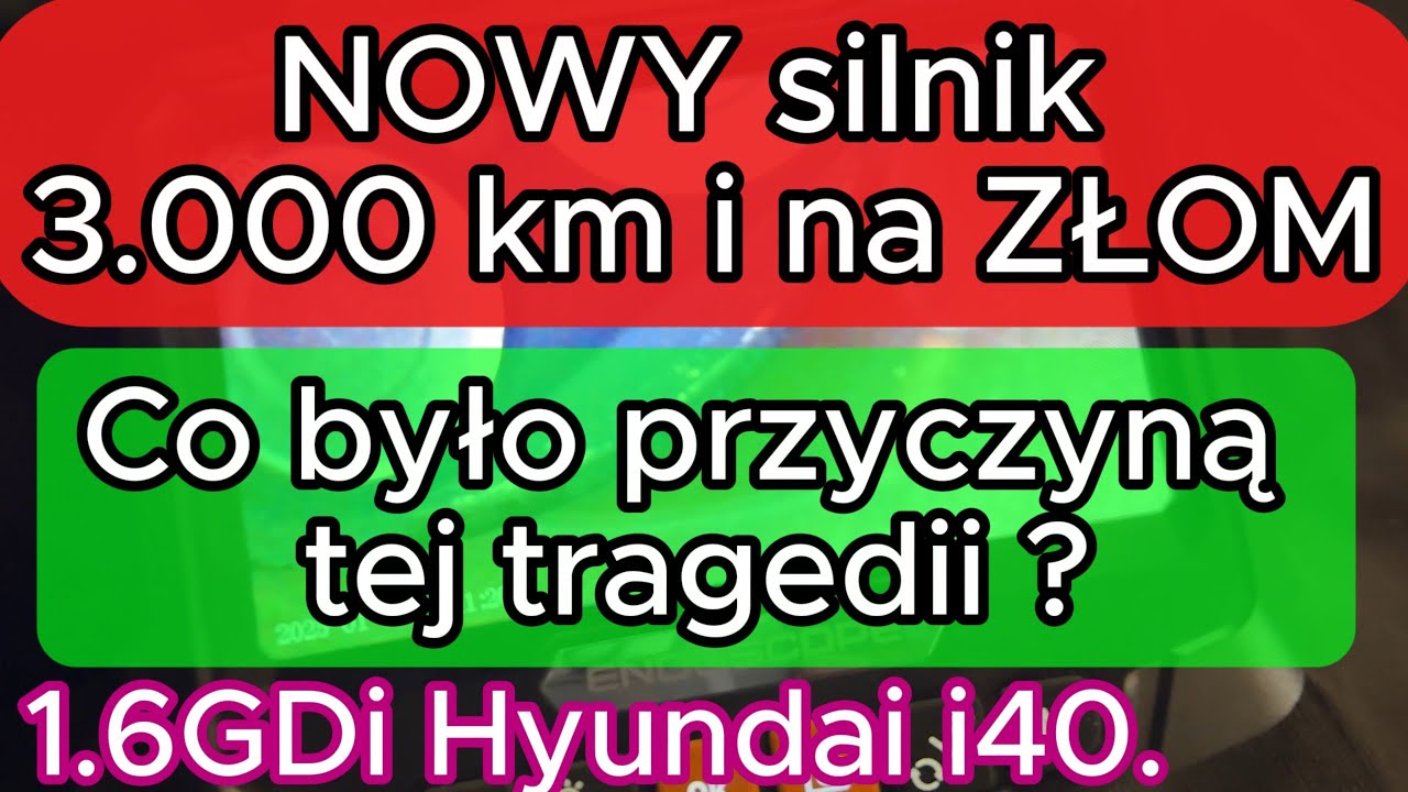 NOWY silnik 3.000 km i na ZŁOM  ! Co było przyczyną tej tragedii ? 1.6GDi Hyundai i40.