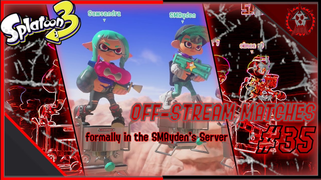 Sawsandra OFF-STREAM SPLATOON 3 Matches #35