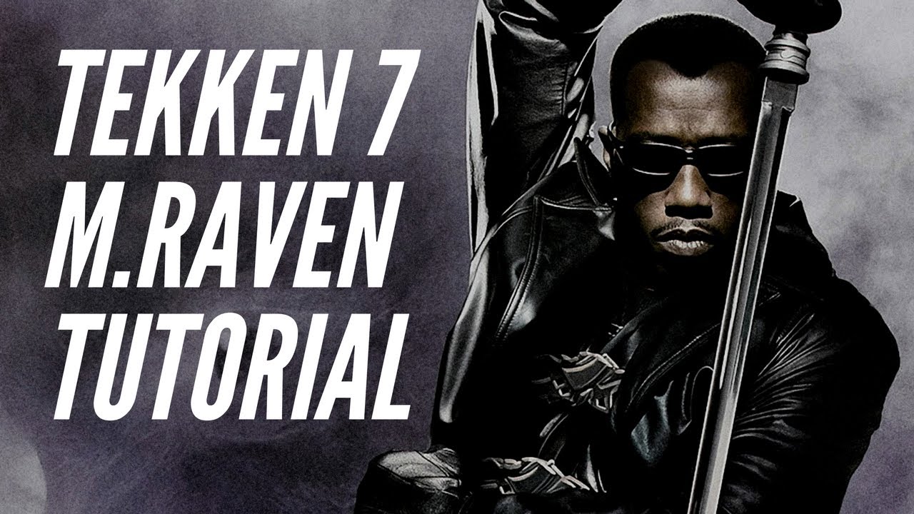 Tekken 7 FR Guide: Master Raven