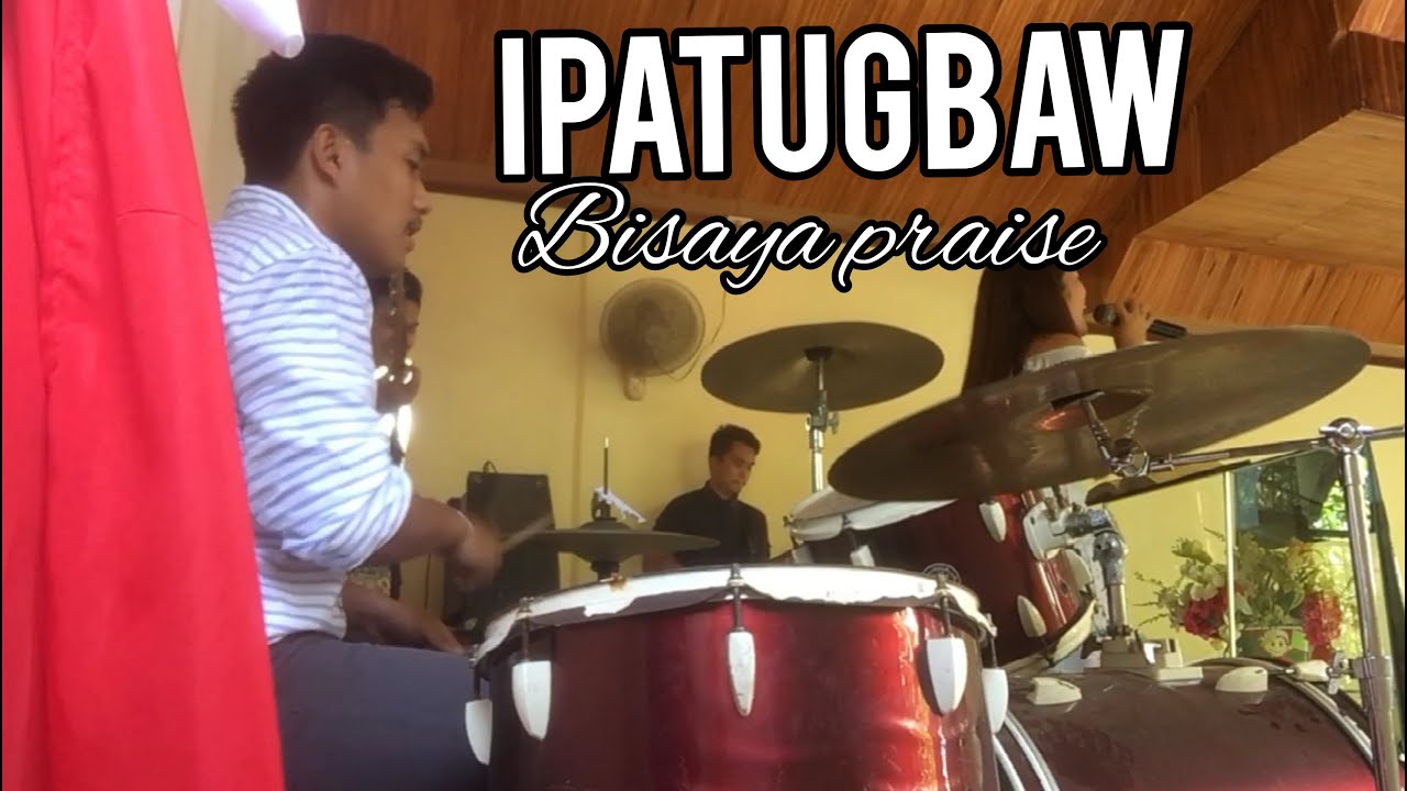 Ipatugbaw bisaya praise