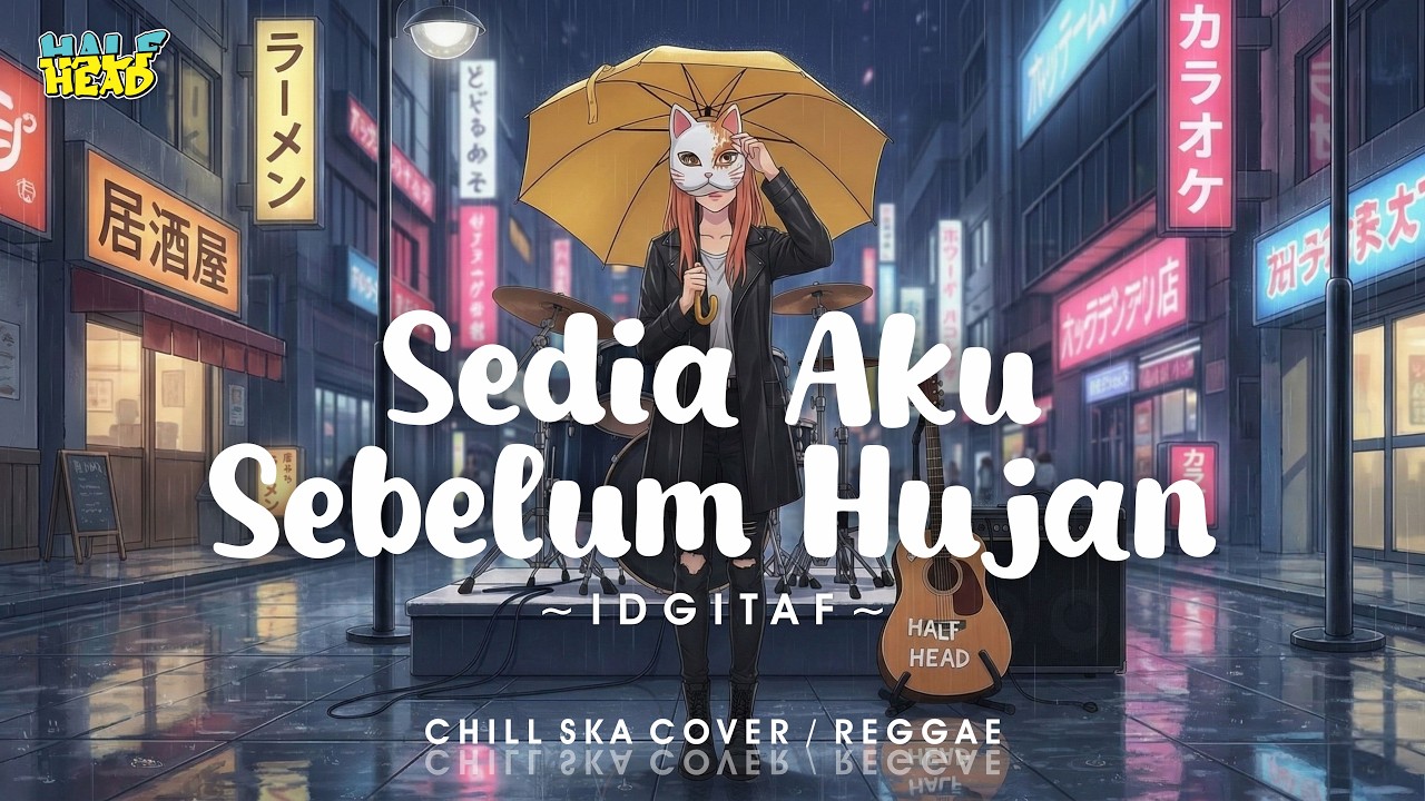 SEDIA AKU SEBELUM HUJAN - IDGITAF (Chill Ska /Reggae Cover) Half Head