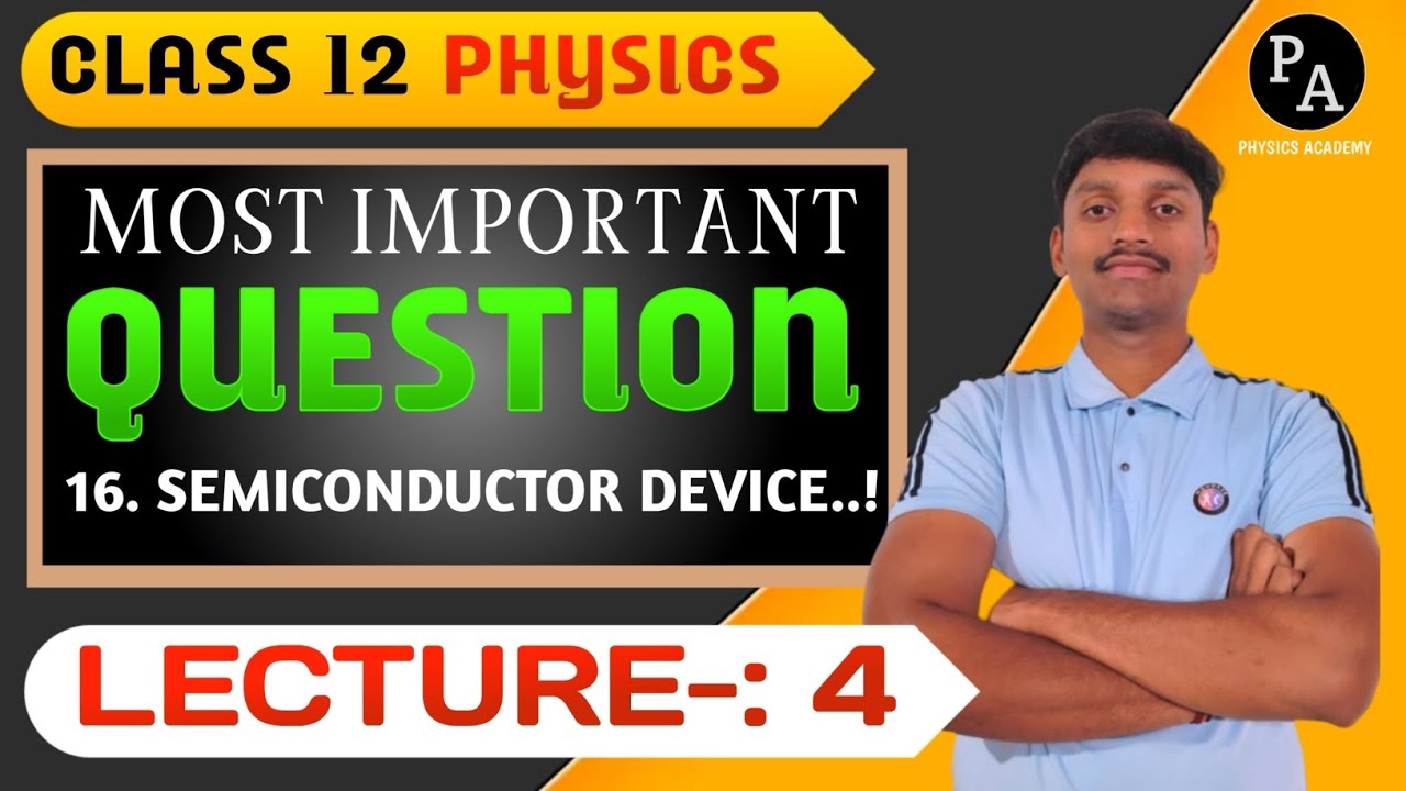 16. SEMICONDUCTOR DEVICES  Lecture 04✅ Imp Questions 🎯12th Physics 🎯30 Day Batch 🎯 Physics Academy ✨