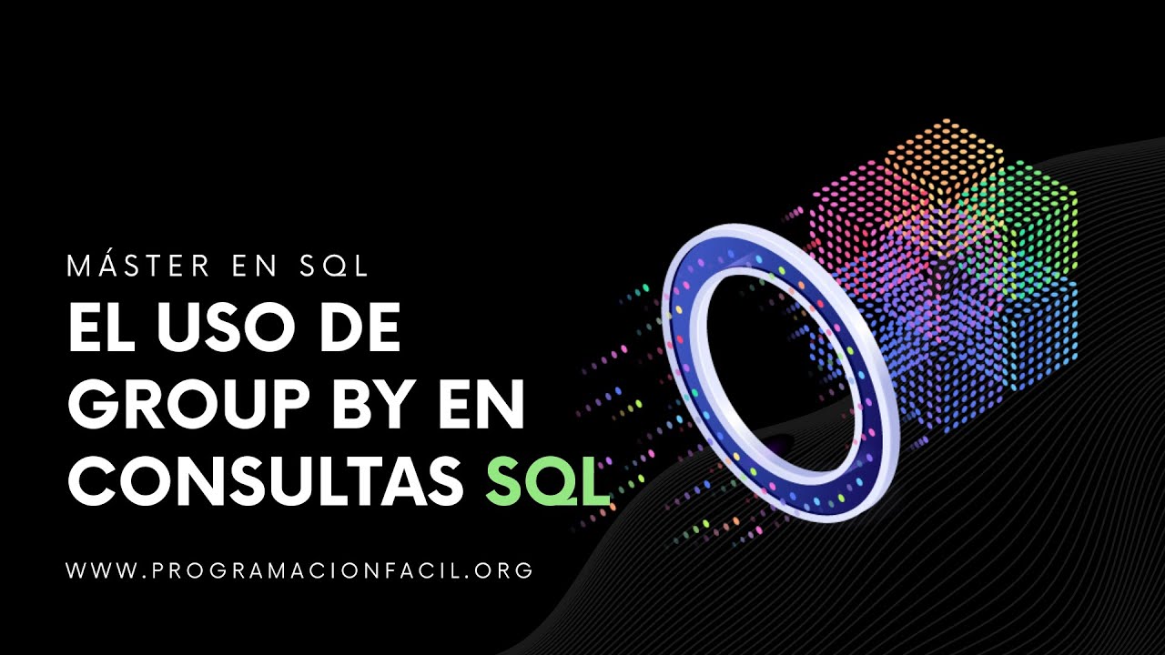 Agrupamiento en consultas con GROUP BY - MÁSTER EN SQL #16