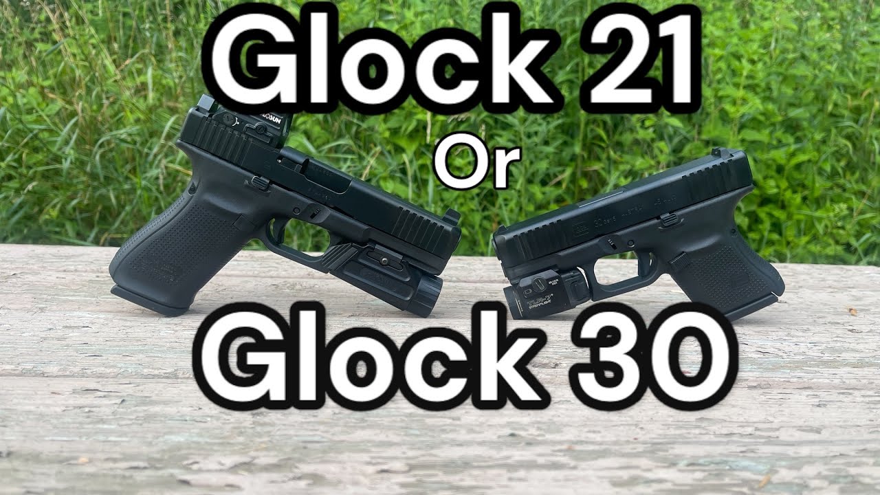 Glock 21 gen 5 or Glock 30 gen 5