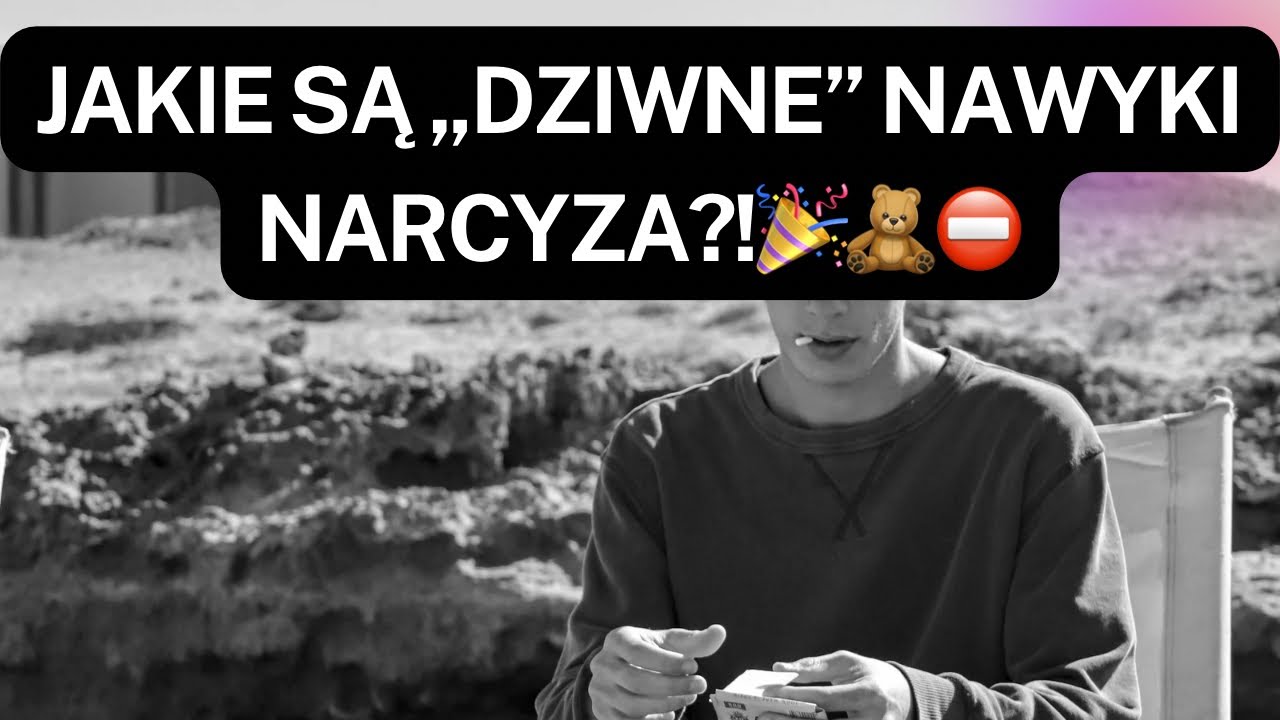 NARCYZ👉JAKIE SĄ „DZIWNE” NAWYKI NARCYZA?!🎉🧸⛔️