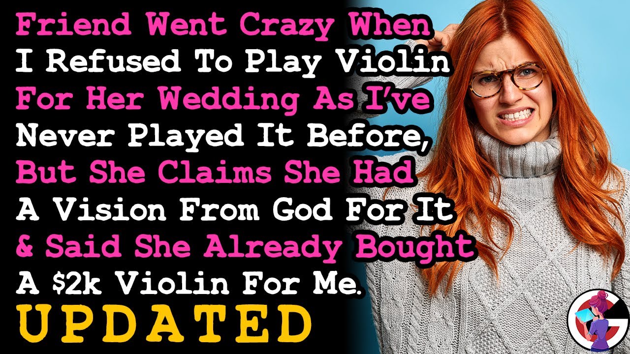UPDATE Friend Demanded I Play Violin For Her Wedding When I Don't Play It Cos... RELATIONSHIP ADVICE