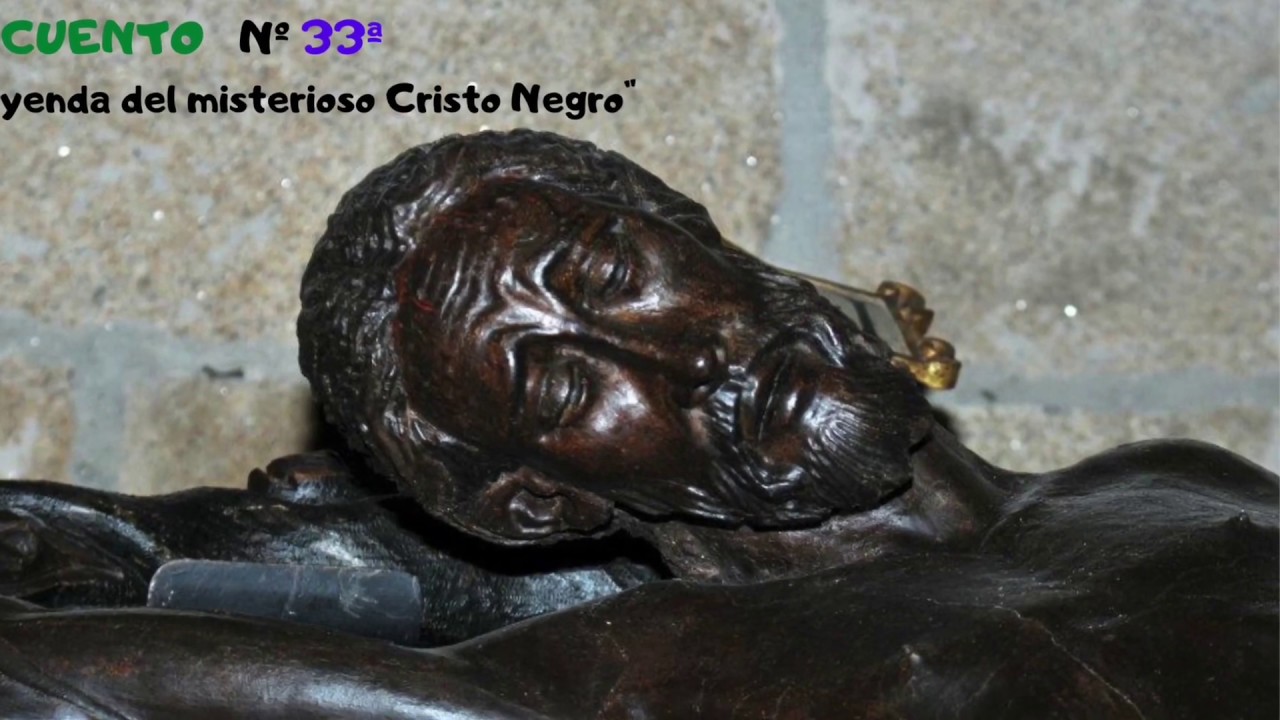 CUENTO Nº 33 “leyenda del misterioso cristo negro”